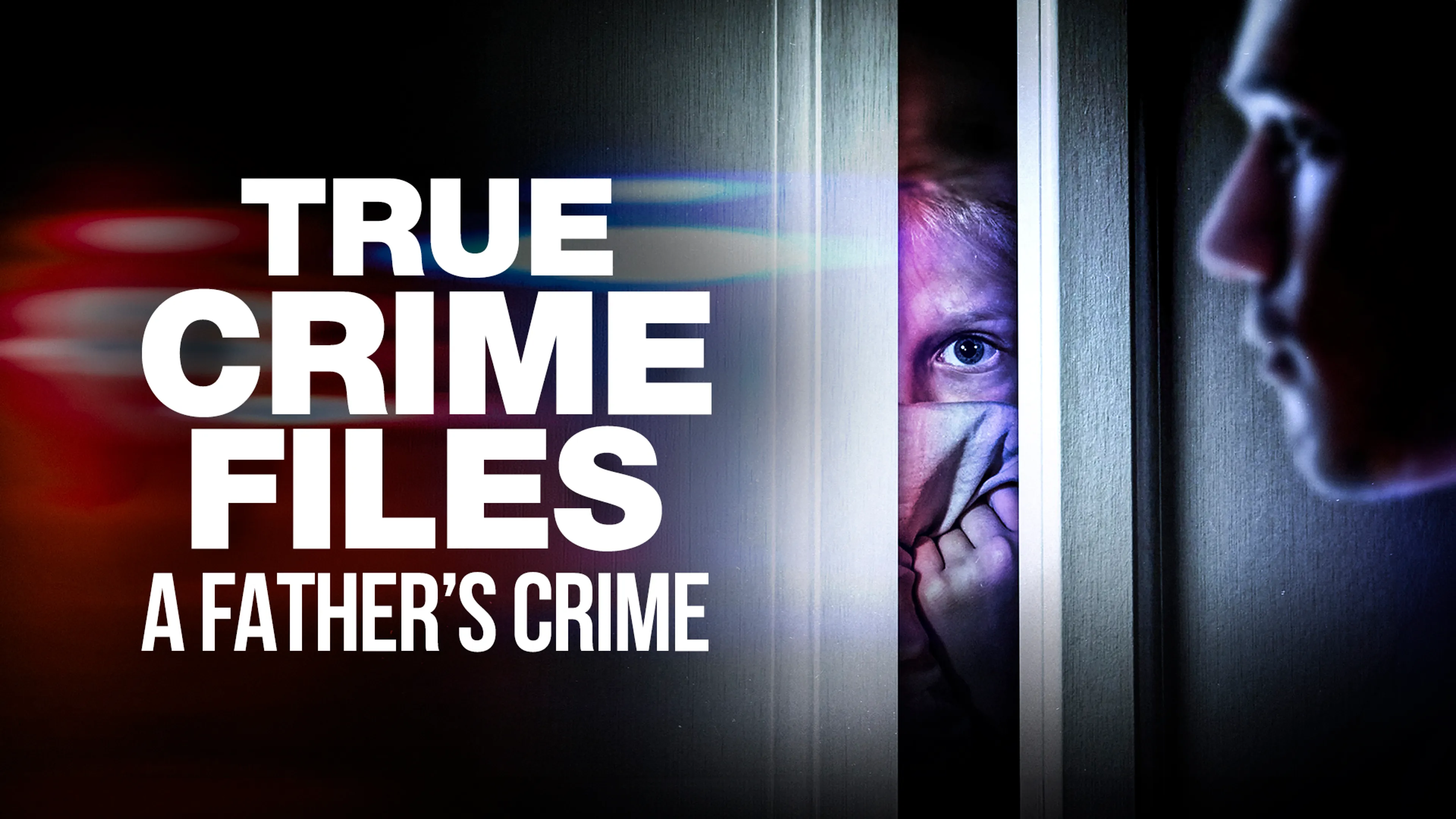 True Crime Files: A Father’s Crime poster